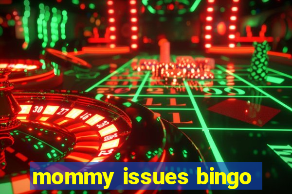 mommy issues bingo